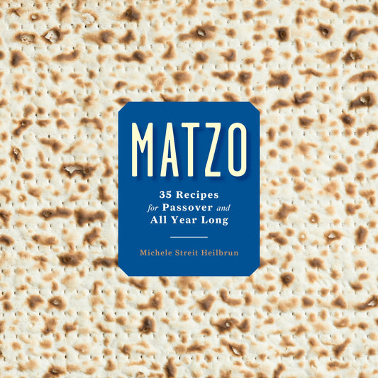 Matzo - 35 Recipes for Passover and All Year Long: A Cookbook
