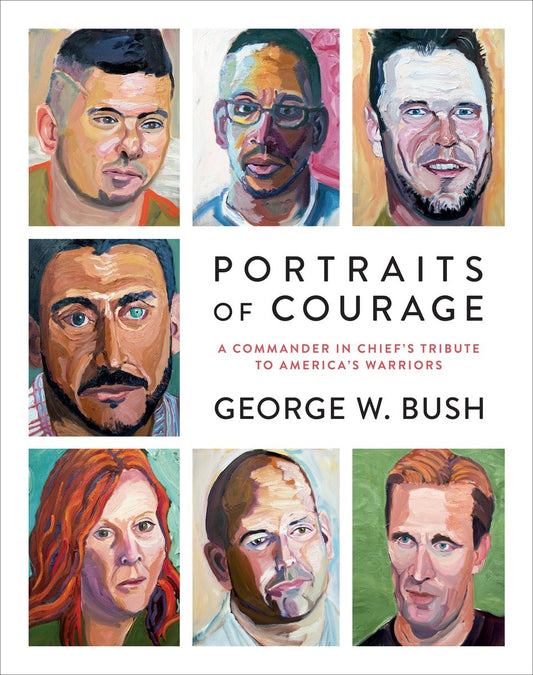 Portraits of Courage - A Commander in Chief's Tribute to America's Warriors