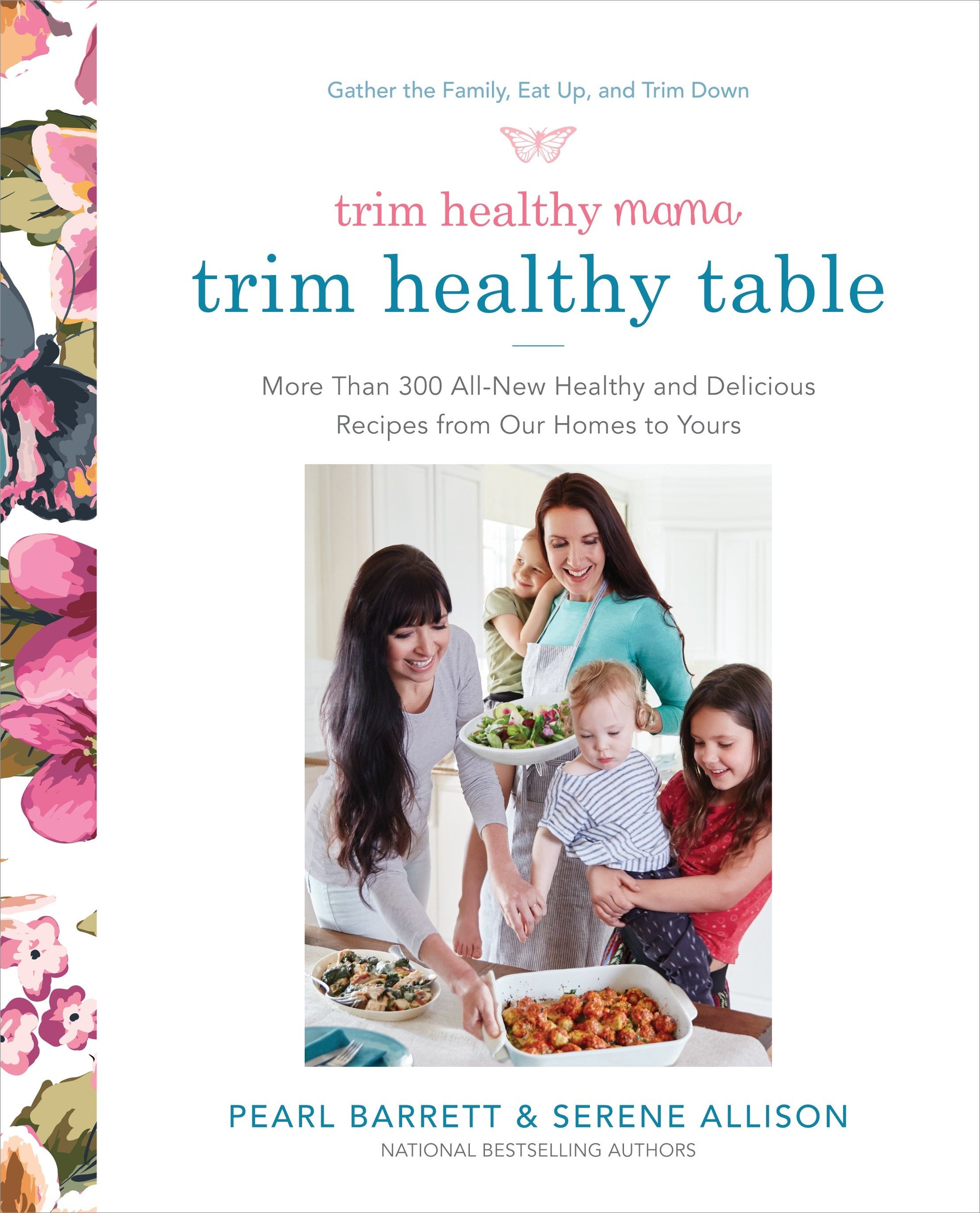 Trim Healthy Mama's Trim Healthy Table - More Than 300 All-New Healthy and Delicious Recipes from Our Homes to Yours : A Cookbook