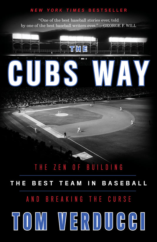The Cubs Way - The Zen of Building the Best Team in Baseball and Breaking the Curse