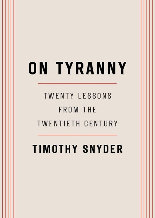 On Tyranny: Twenty Lessons from the Twentieth Century by Timothy Snyder