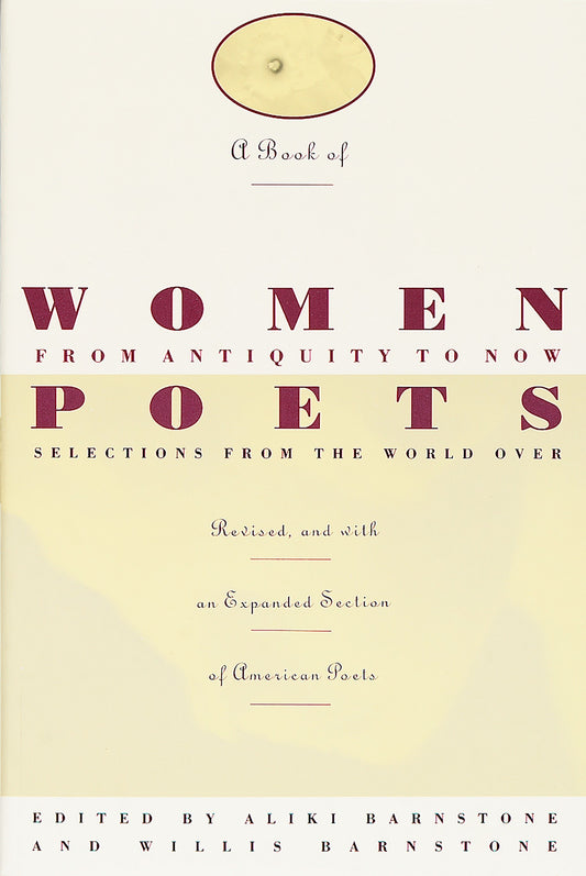 A Book of Women Poets from Antiquity to Now - Selections from the World Over