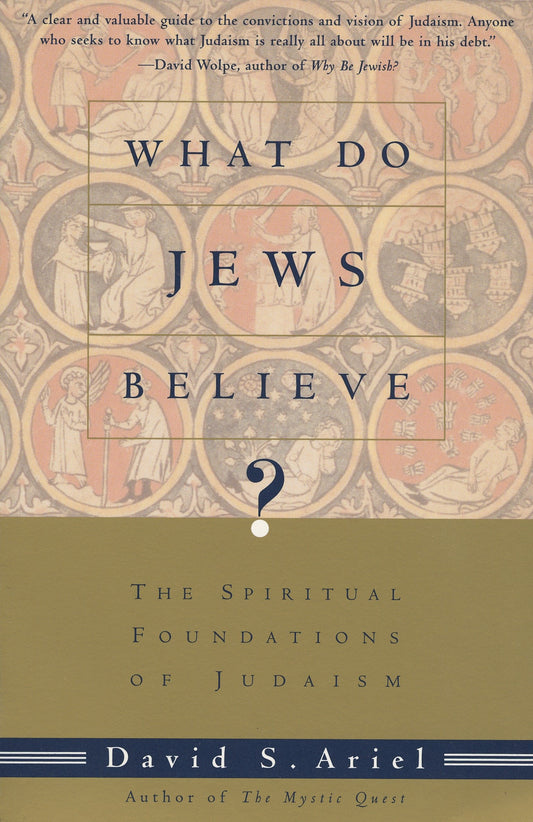 What Do Jews Believe? - The Spiritual Foundations of Judaism