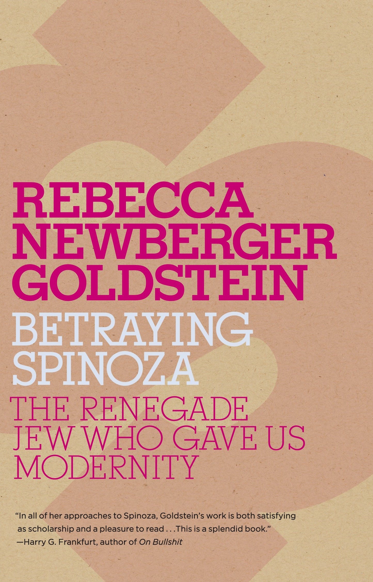 Betraying Spinoza - The Renegade Jew Who Gave Us Modernity (Jewish Encounters Series)