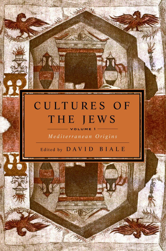 Cultures of the Jews, Volume 1 - Mediterranean Origins (National Jewish Book Award)