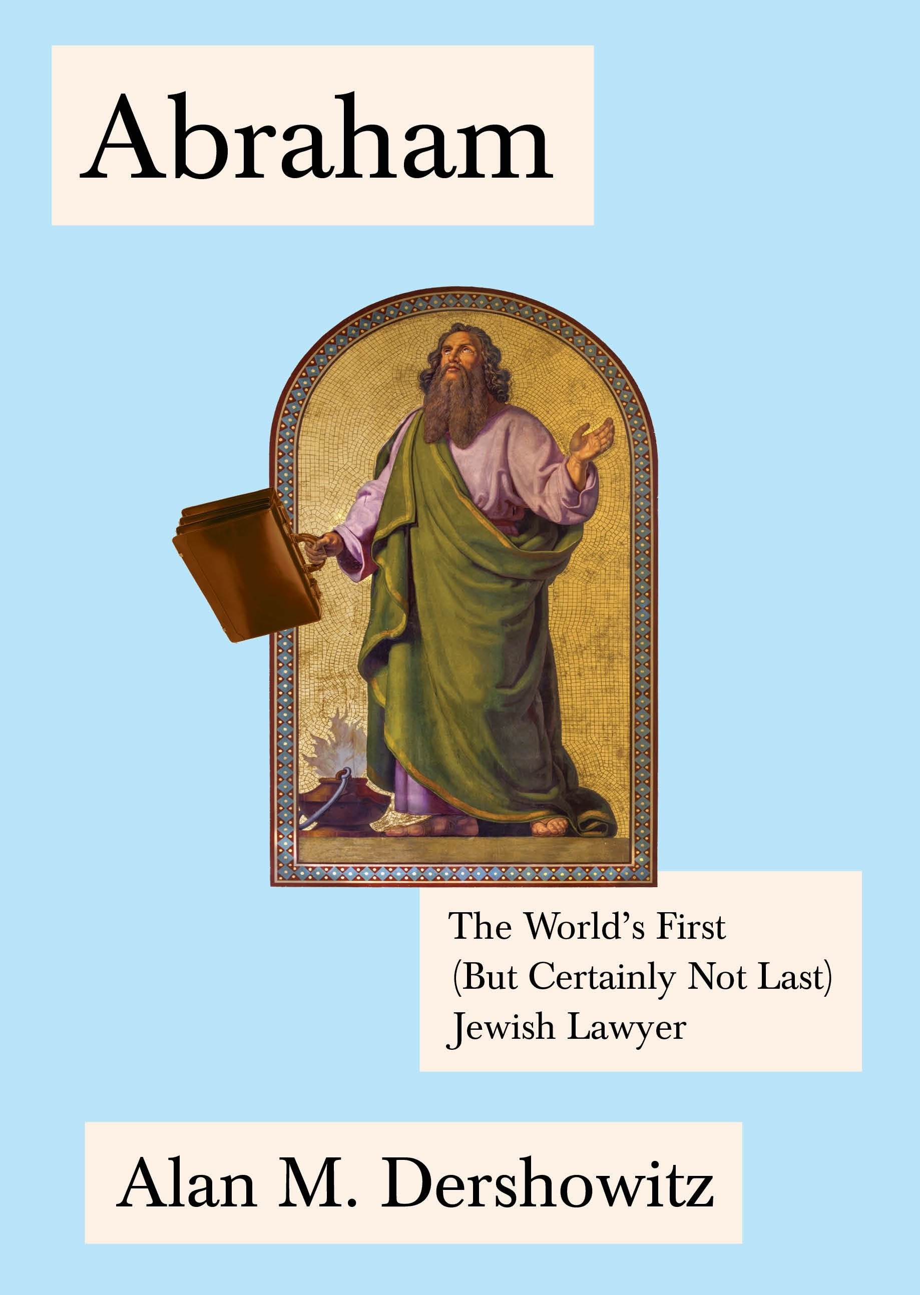 Abraham - The World's First (But Certainly Not Last) Jewish Lawyer (Jewish Encounters Series)