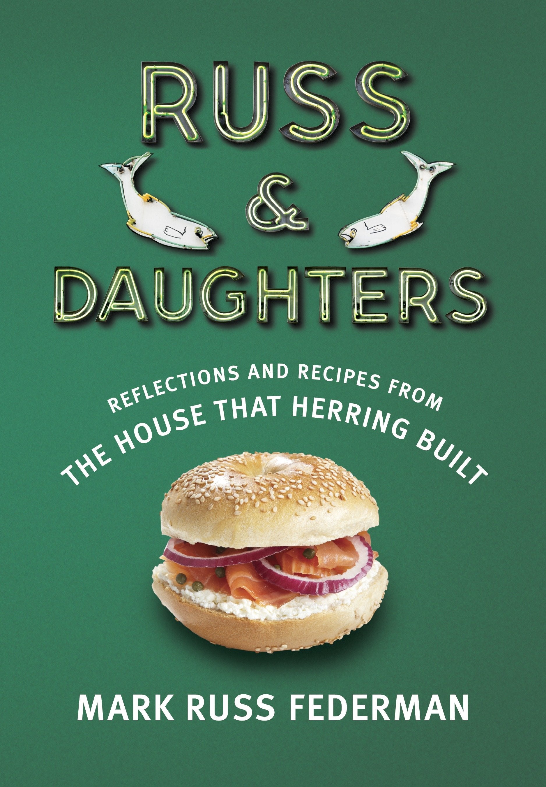 Russ & Daughters - Reflections and Recipes from the House That Herring Built