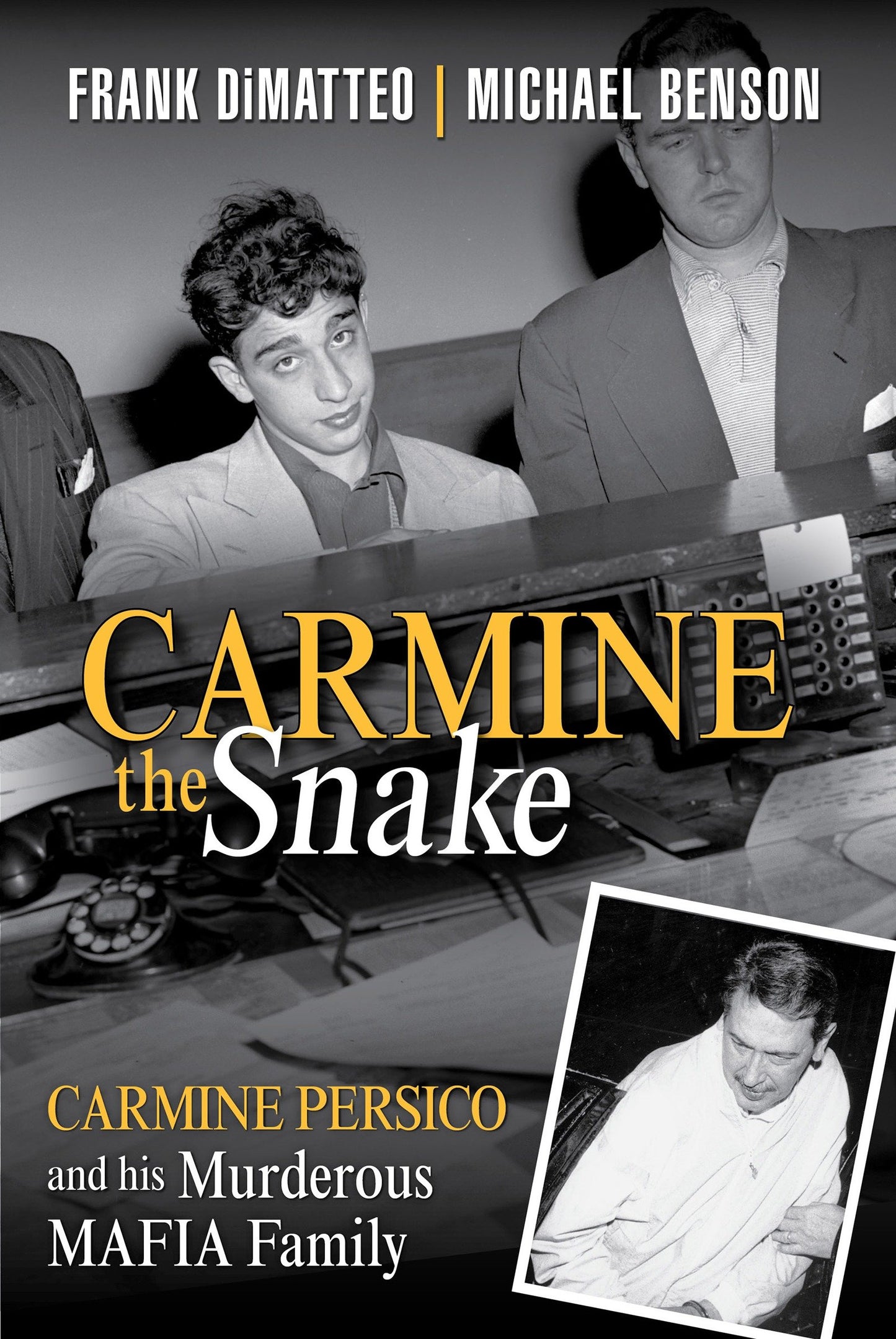 Carmine the Snake - Carmine Persico and His Murderous Mafia Family
