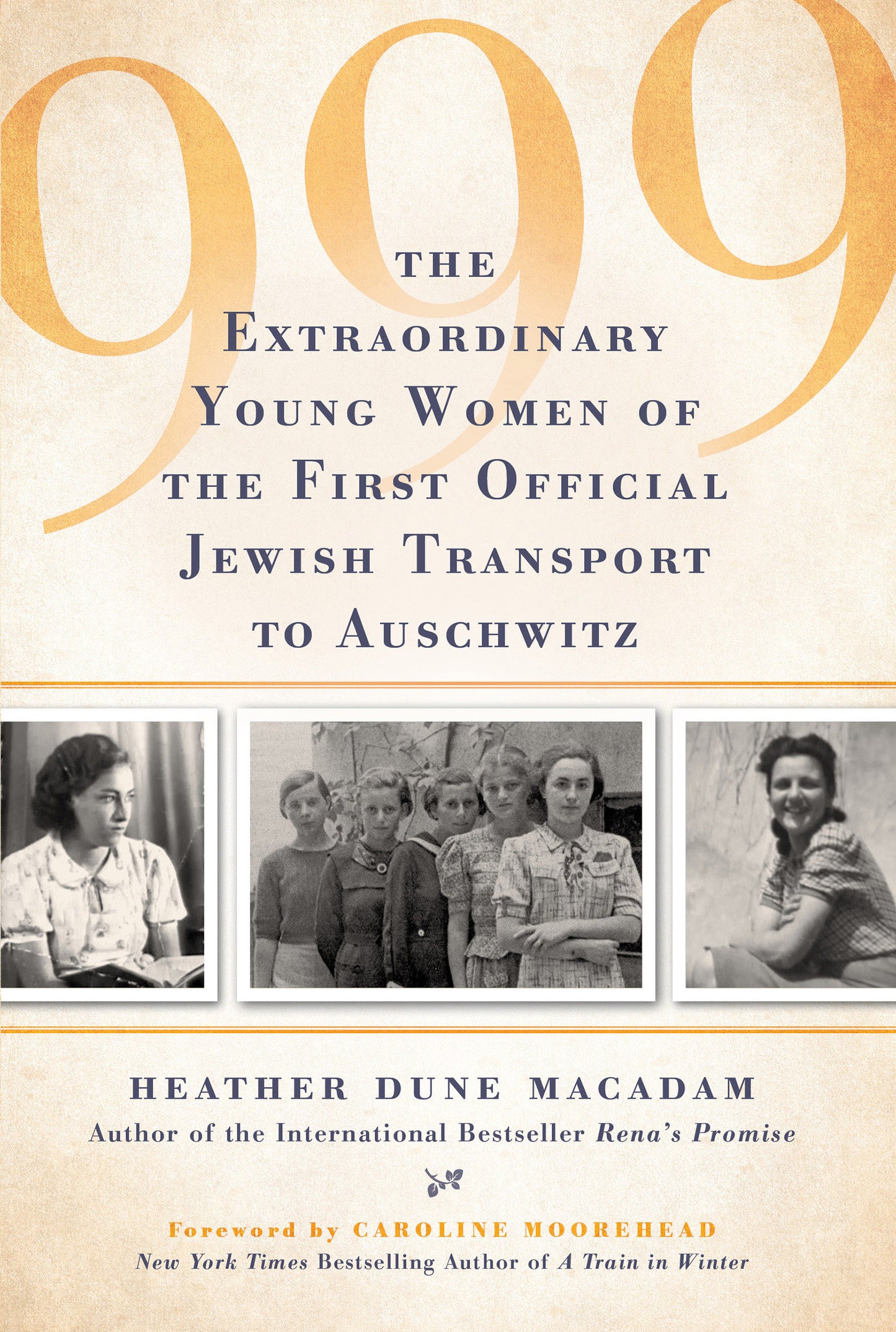999 - The Extraordinary Young Women of the First Official Jewish Transport to Auschwitz