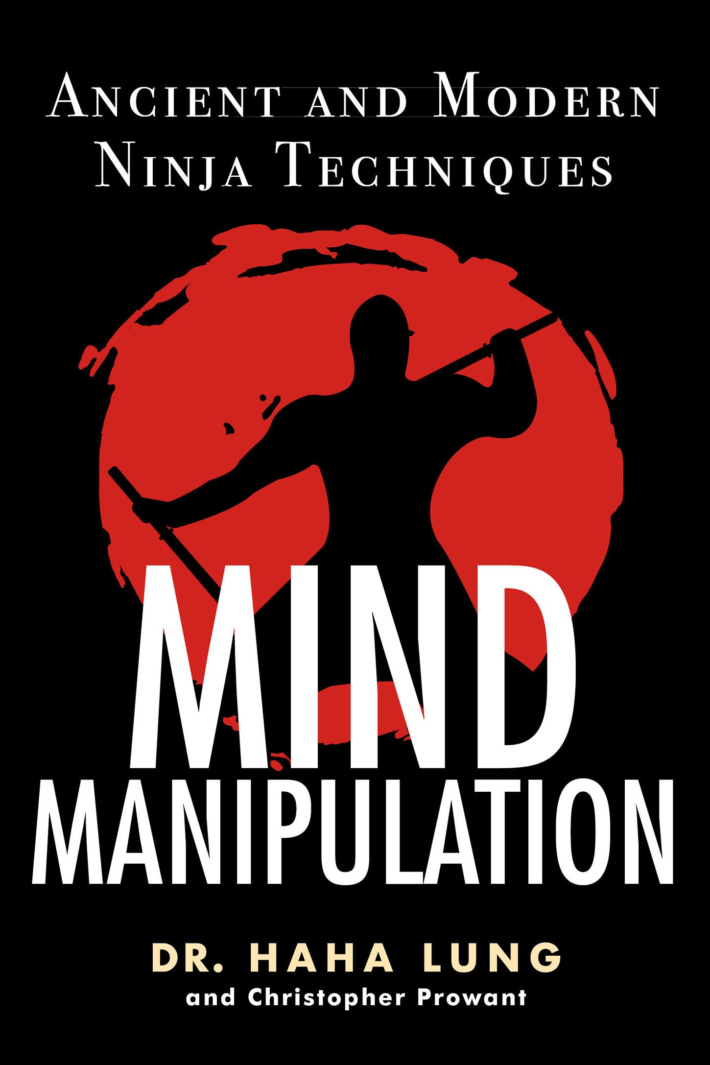 Mind Manipulation - Ancient and Modern Ninja Techniques
