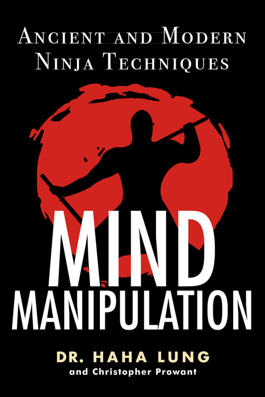 Mind Manipulation - Ancient and Modern Ninja Techniques