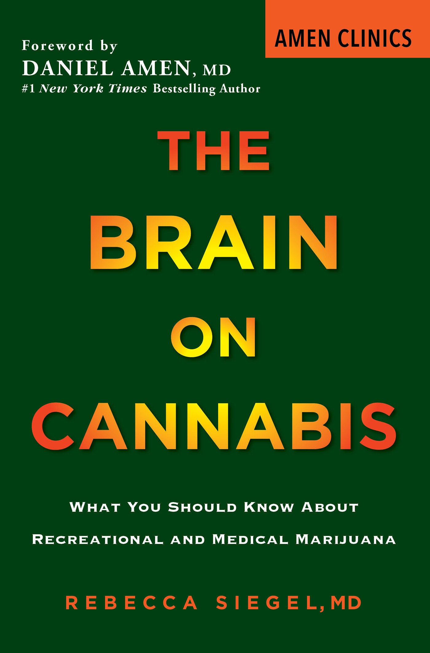 The Brain on Cannabis - What You Should Know about Recreational and Medical Marijuana (Amen Clinic Library)