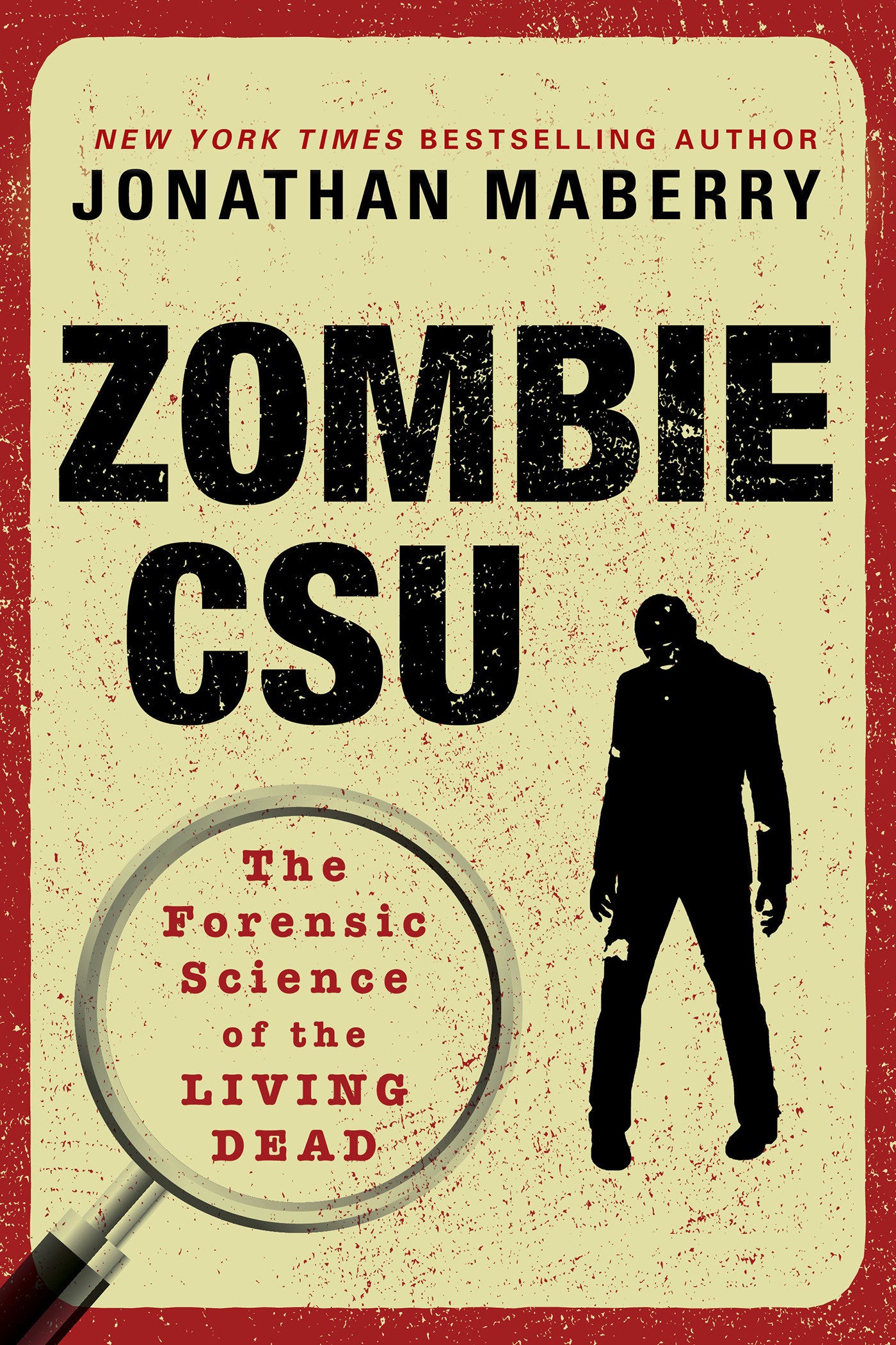 Zombie CSU: - The Forensic Science of the Living Dead