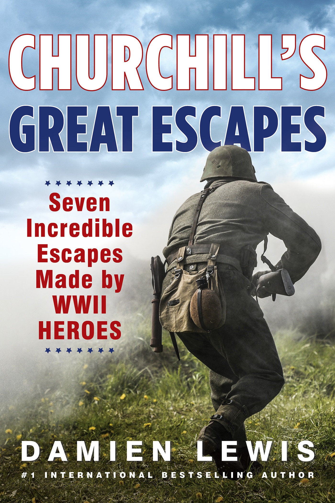Churchill's Great Escapes - Seven Incredible Escapes Made by WWII Heroes
