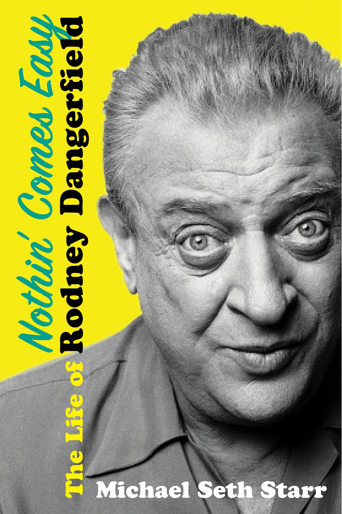 Nothin' Comes Easy - The Life of Rodney Dangerfield