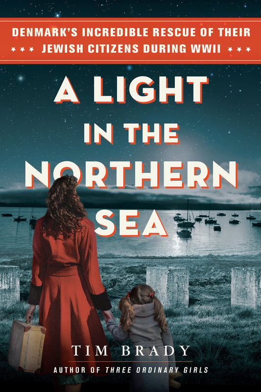 A Light in the Northern Sea - Denmark�s Incredible Rescue of Their Jewish Citizens During WWII