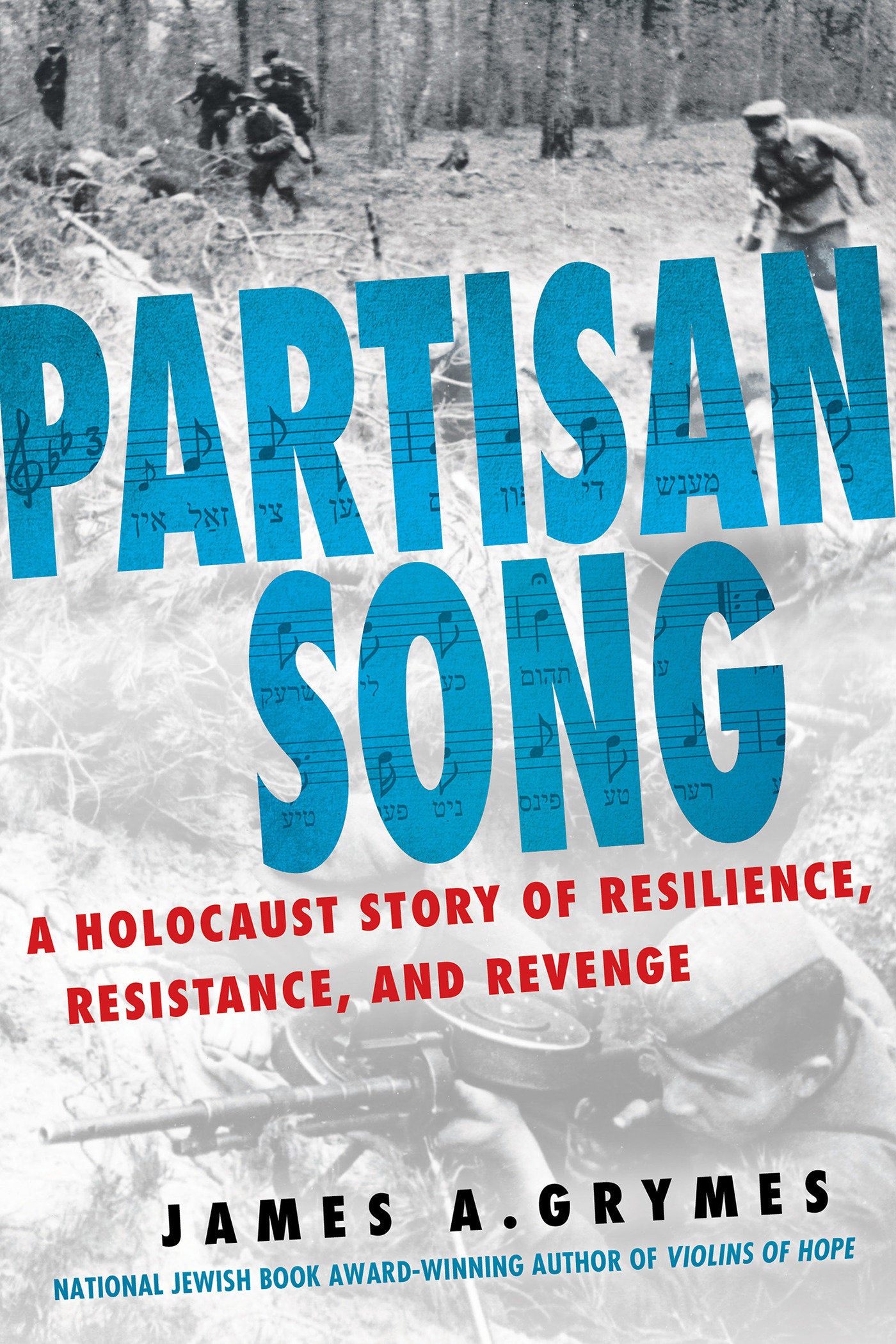 Partisan Song - A Holocaust Story of Resilience, Resistance, and Revenge