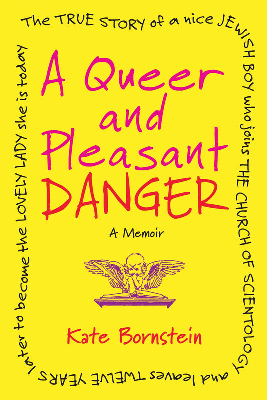 A Queer and Pleasant Danger - The true story of a nice Jewish boy who joins the Church of Scientology, and leaves twelve years later to become the lovely lady she is today