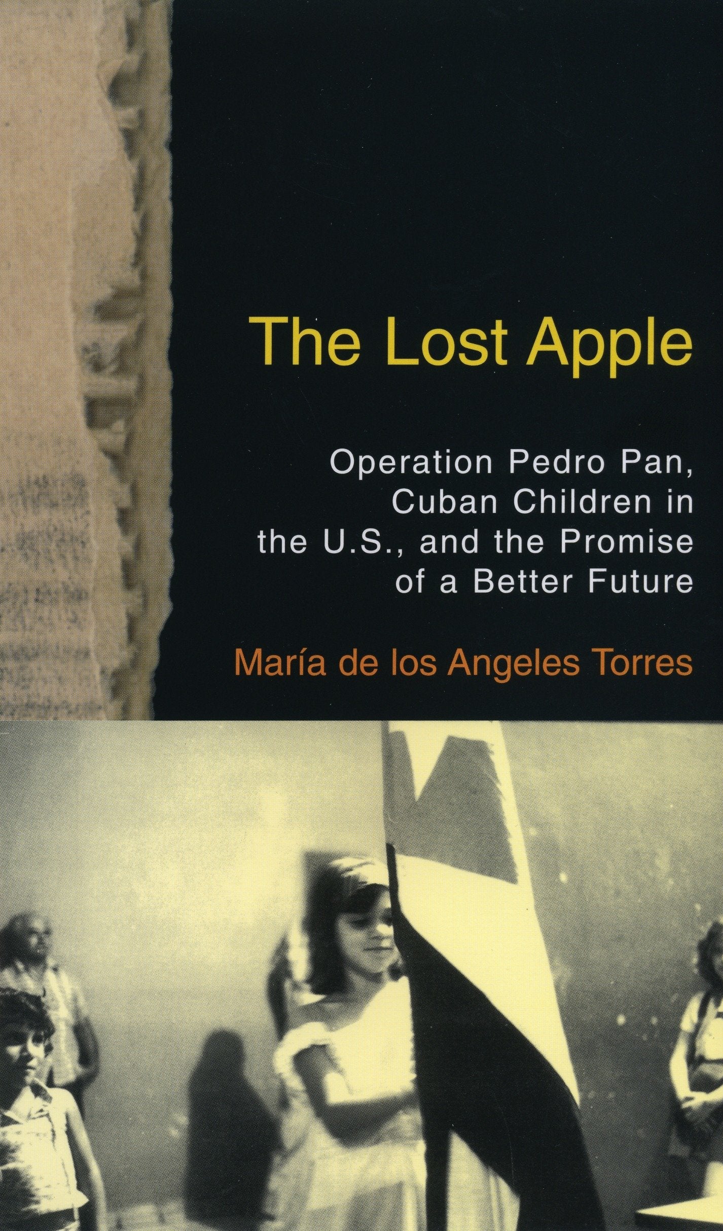 The Lost Apple - Operation Pedro Pan, Cuban Children in the U.S., and the Promise of a Better Future
