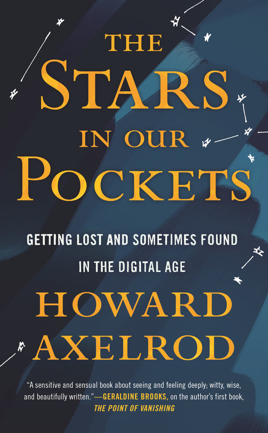 The Stars in Our Pockets - Getting Lost and Sometimes Found in the Digital Age
