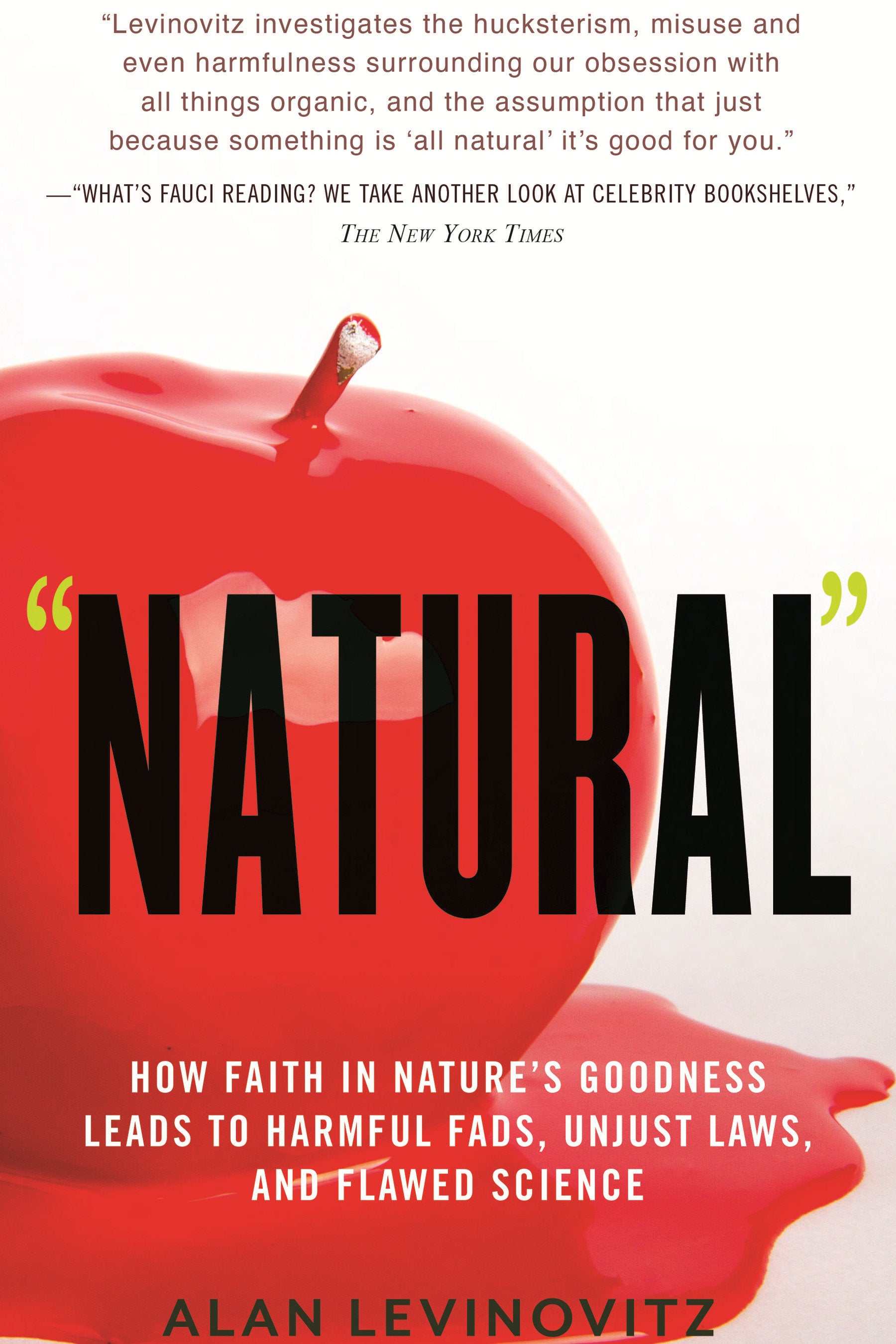 Natural - How Faith in Nature's Goodness Leads to Harmful Fads, Unjust Laws, and Flawed Science