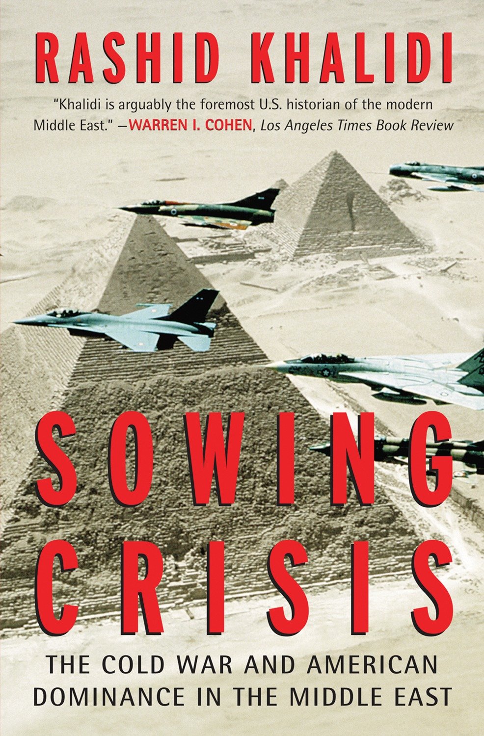 Sowing Crisis - The Cold War and American Dominance in the Middle East