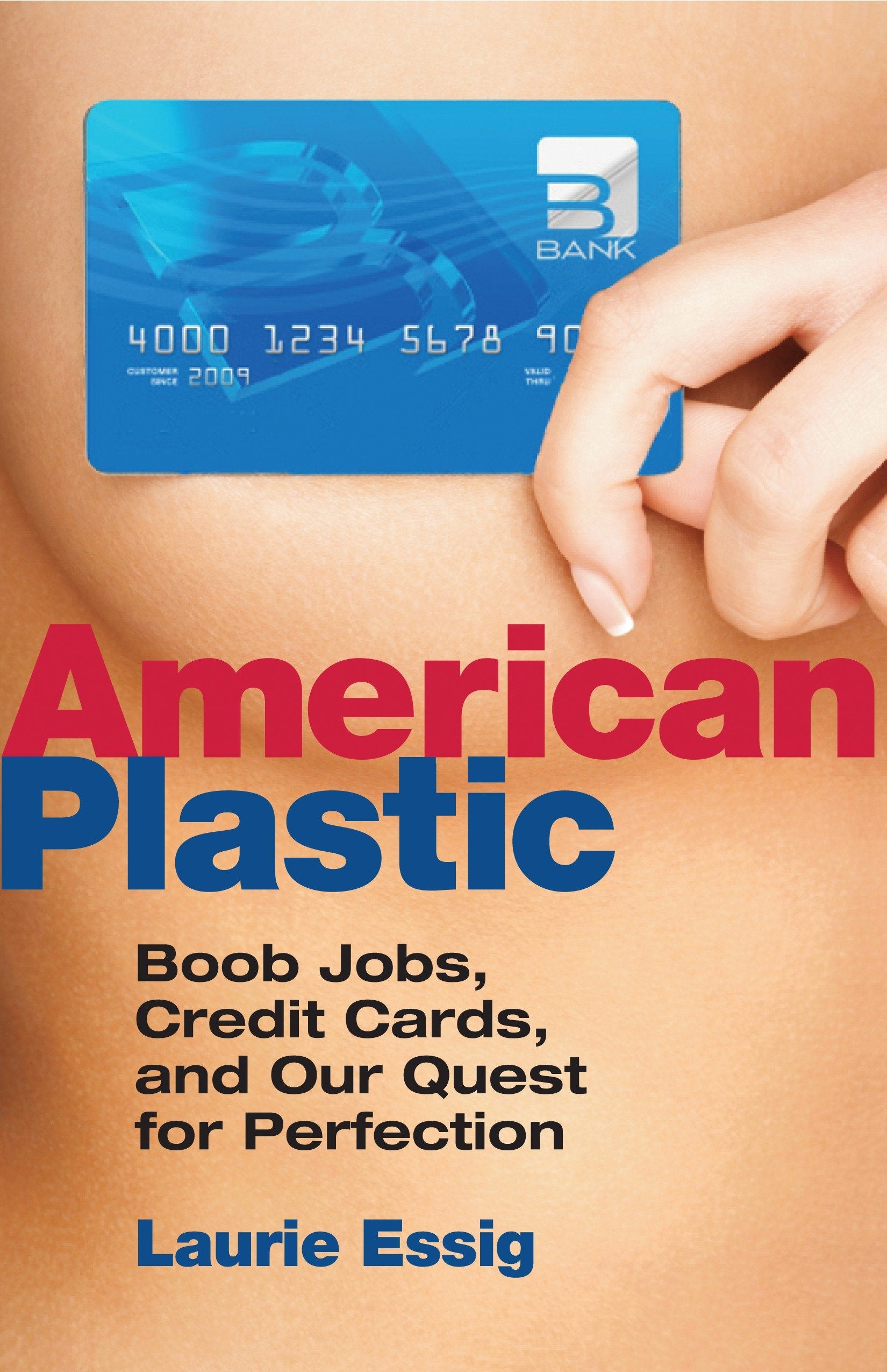 American Plastic - Boob Jobs, Credit Cards, and Our Quest for Perfection
