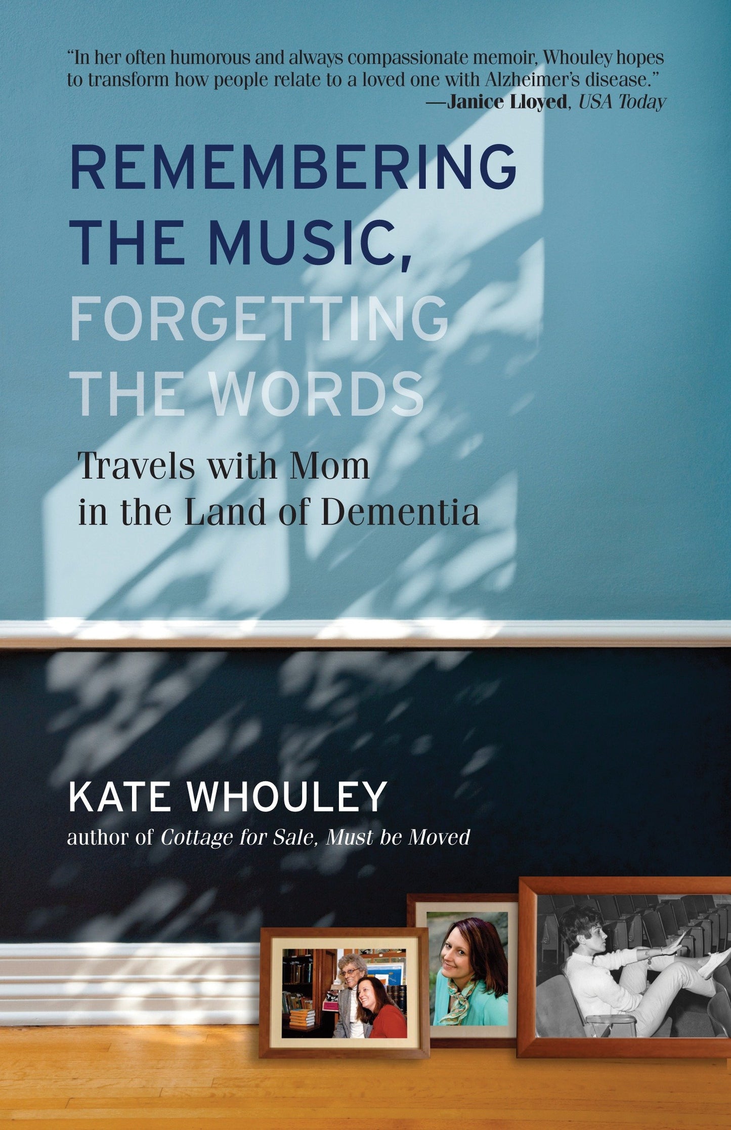 Remembering the Music, Forgetting the Words - Travels with Mom in the Land of Dementia