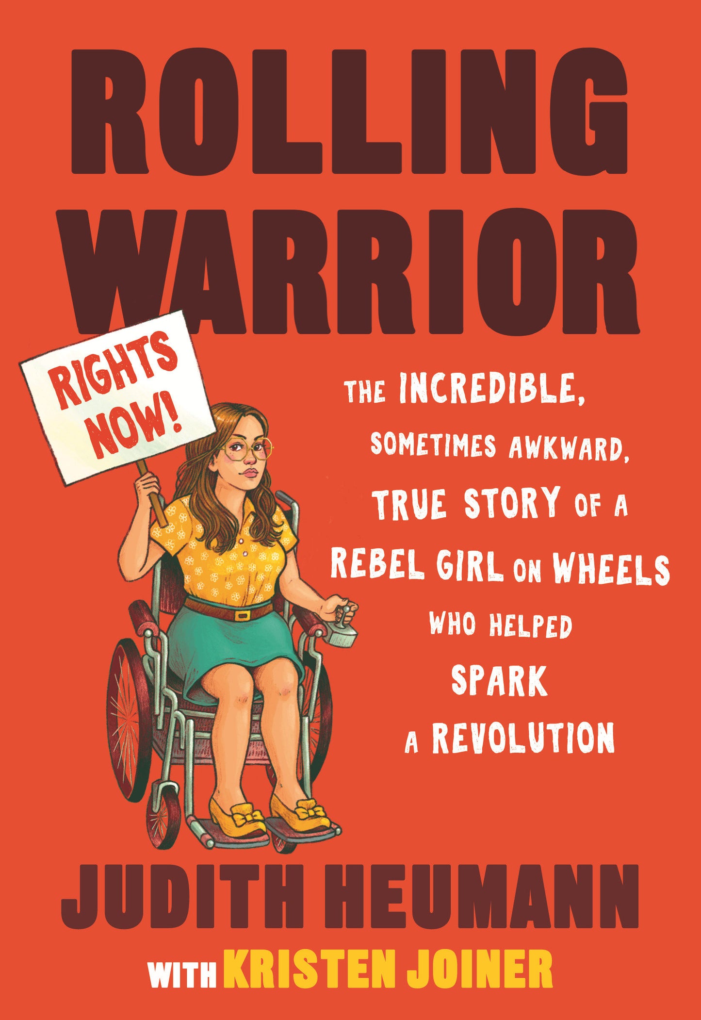 Rolling Warrior - The Incredible, Sometimes Awkward, True Story of a Rebel Girl on Wheels Who Helped Spark a Revolution