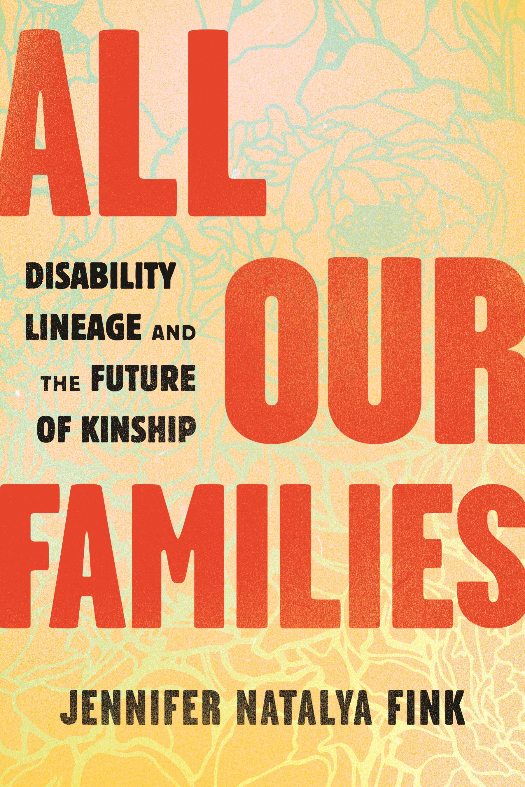 All Our Families - Disability Lineage and the Future of Kinship