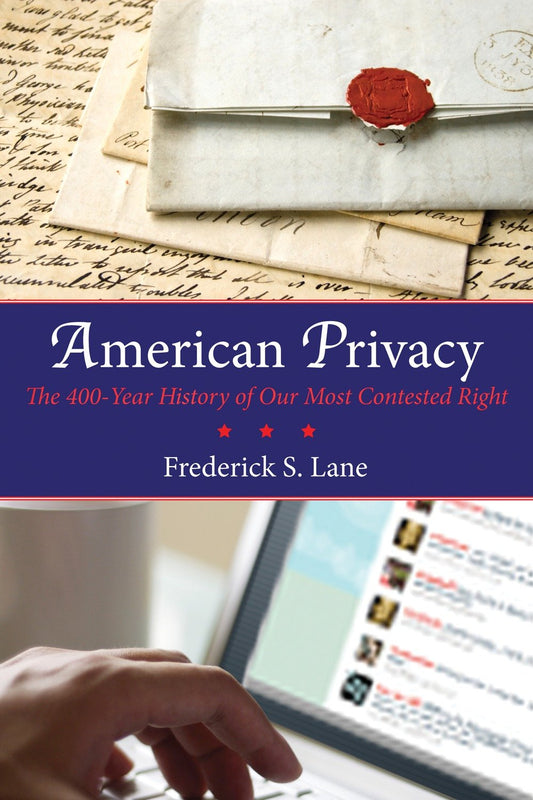 American Privacy - The 400-Year History of Our Most Contested Right
