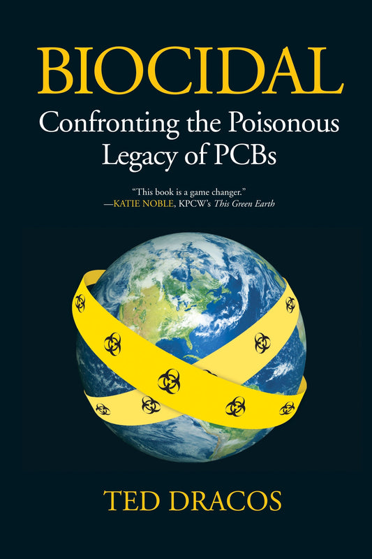Biocidal - Confronting the Poisonous Legacy of PCBs