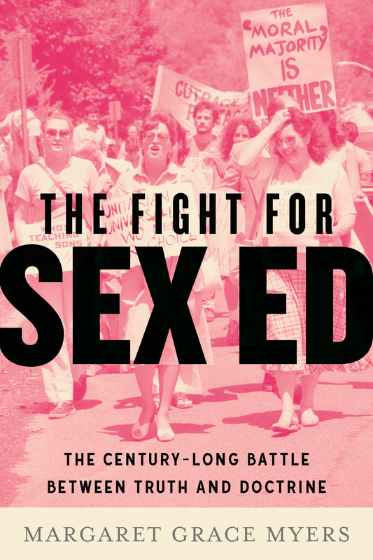The Fight for Sex Ed - The Century-Long Battle Between Truth and Doctrine