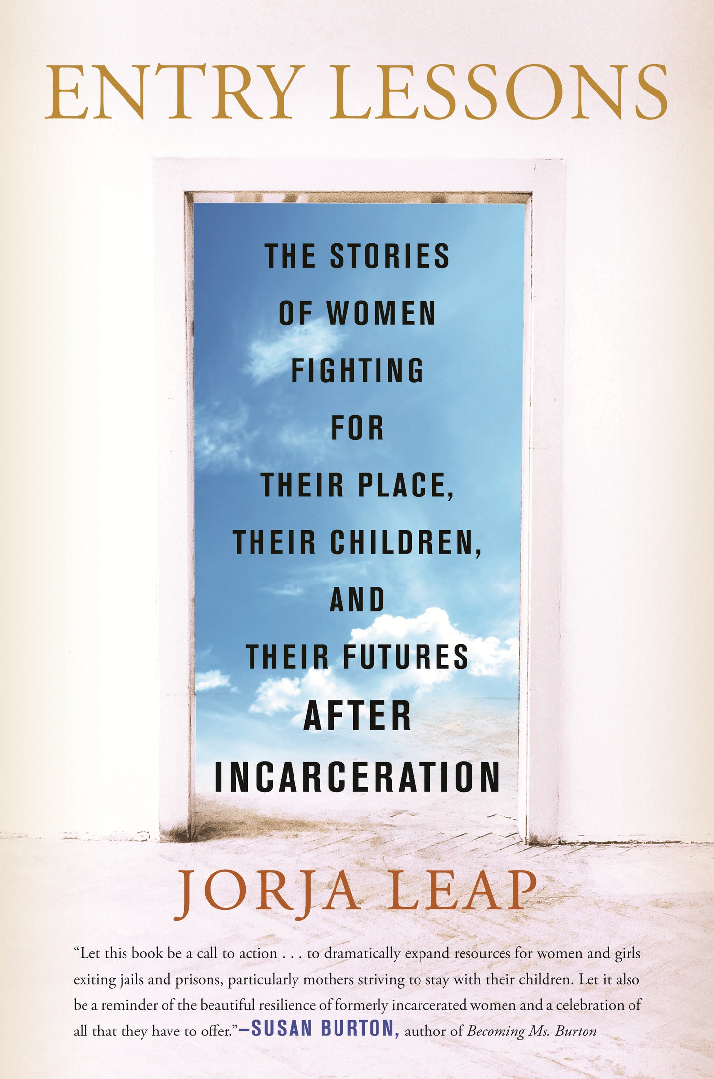 Entry Lessons - The Stories of Women Fighting for Their Place, Their Children, and Their Futures After Incarceration