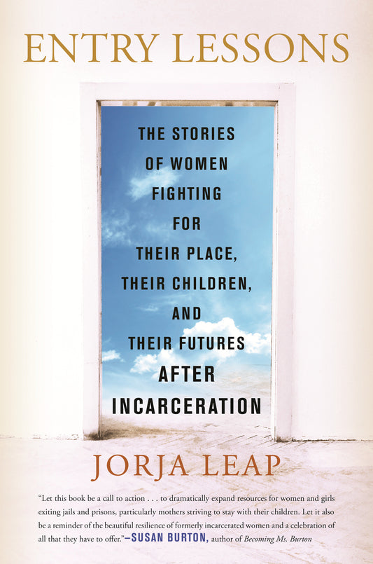 Entry Lessons - The Stories of Women Fighting for Their Place, Their Children, and Their Futures After Incarceration