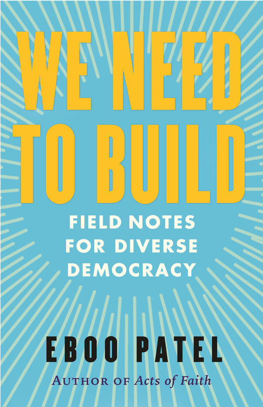 We Need to Build - Field Notes for Diverse Democracy