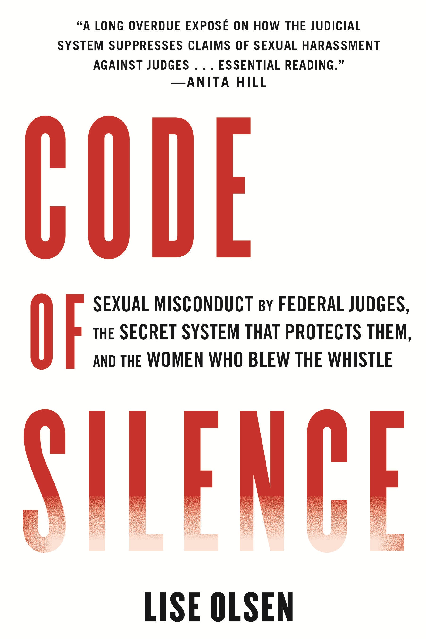 Code of Silence - Sexual Misconduct by Federal Judges, the Secret System That Protects Them, and the Women Who Blew the Whistle