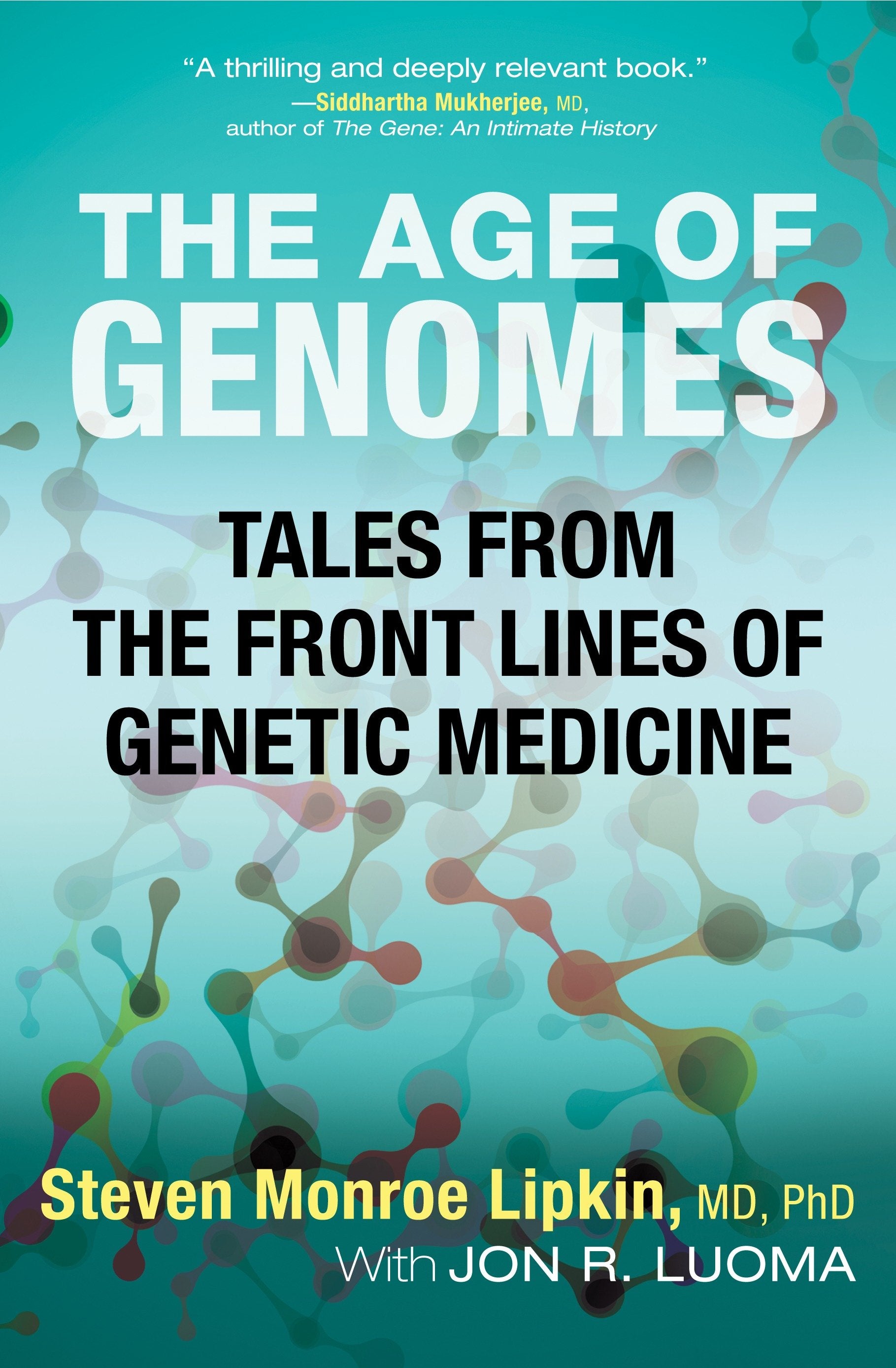The Age of Genomes - Tales from the Front Lines of Genetic Medicine