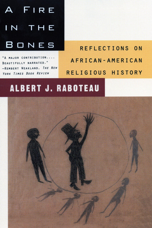 A Fire in the Bones - Reflections on African-American Religious History