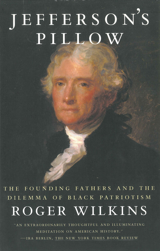 Jefferson's Pillow - The Founding Fathers and the Dilemma of Black Patriotism