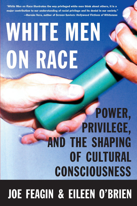 White Men on Race - Power, Privilege, and the Shaping of Cultural Consciousness