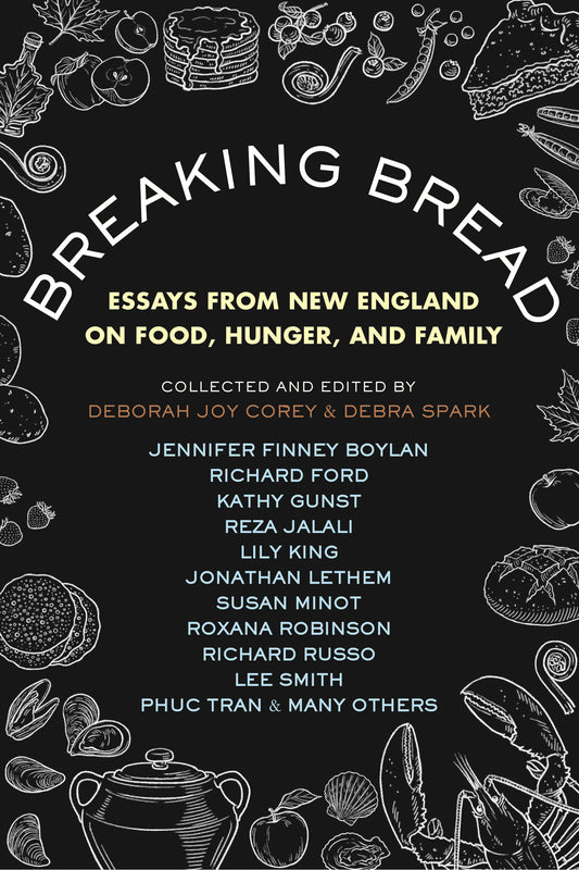 Breaking Bread - Essays from New England on Food, Hunger, and Family