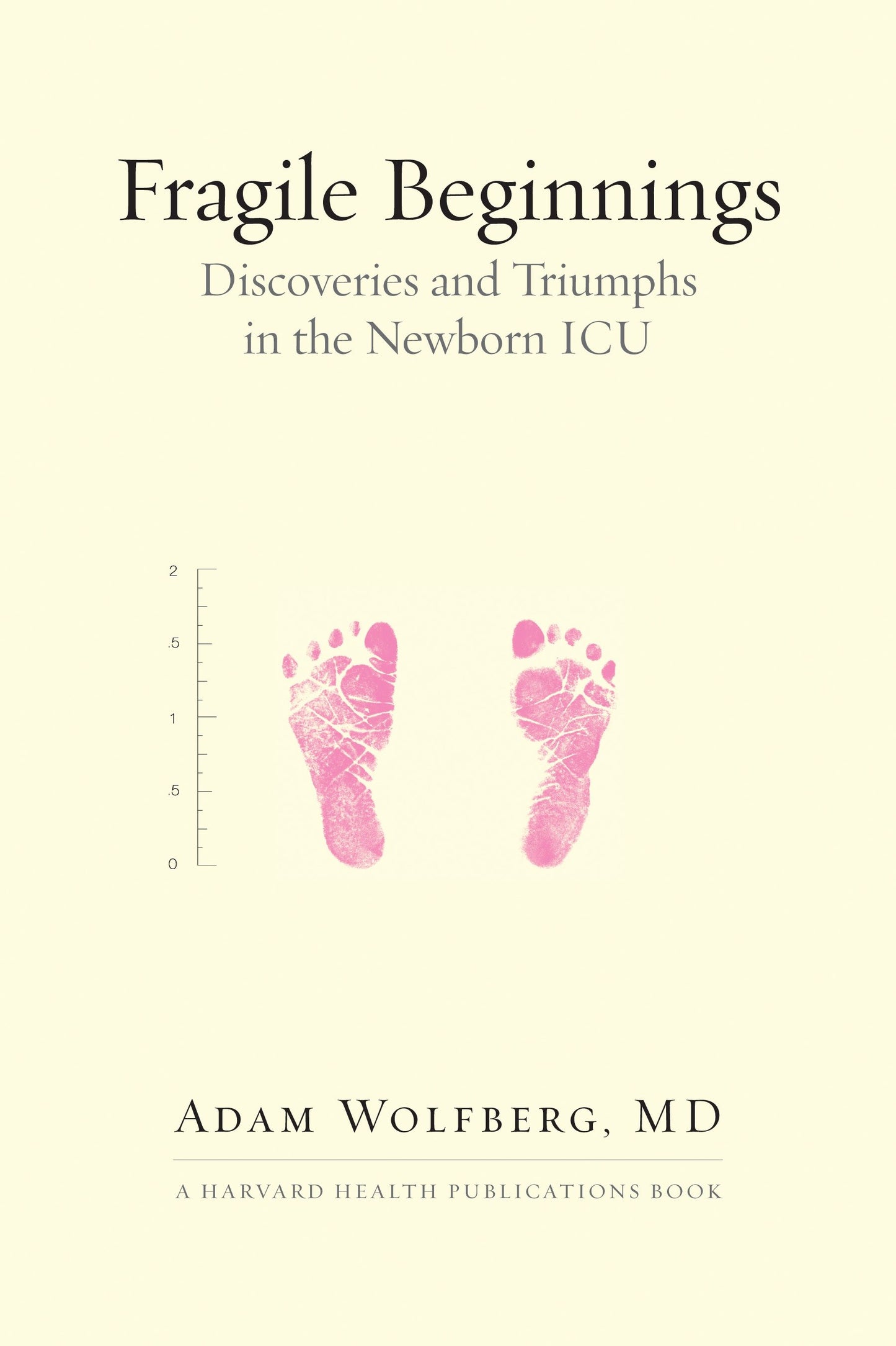 Fragile Beginnings - Discoveries and Triumphs in the Newborn ICU