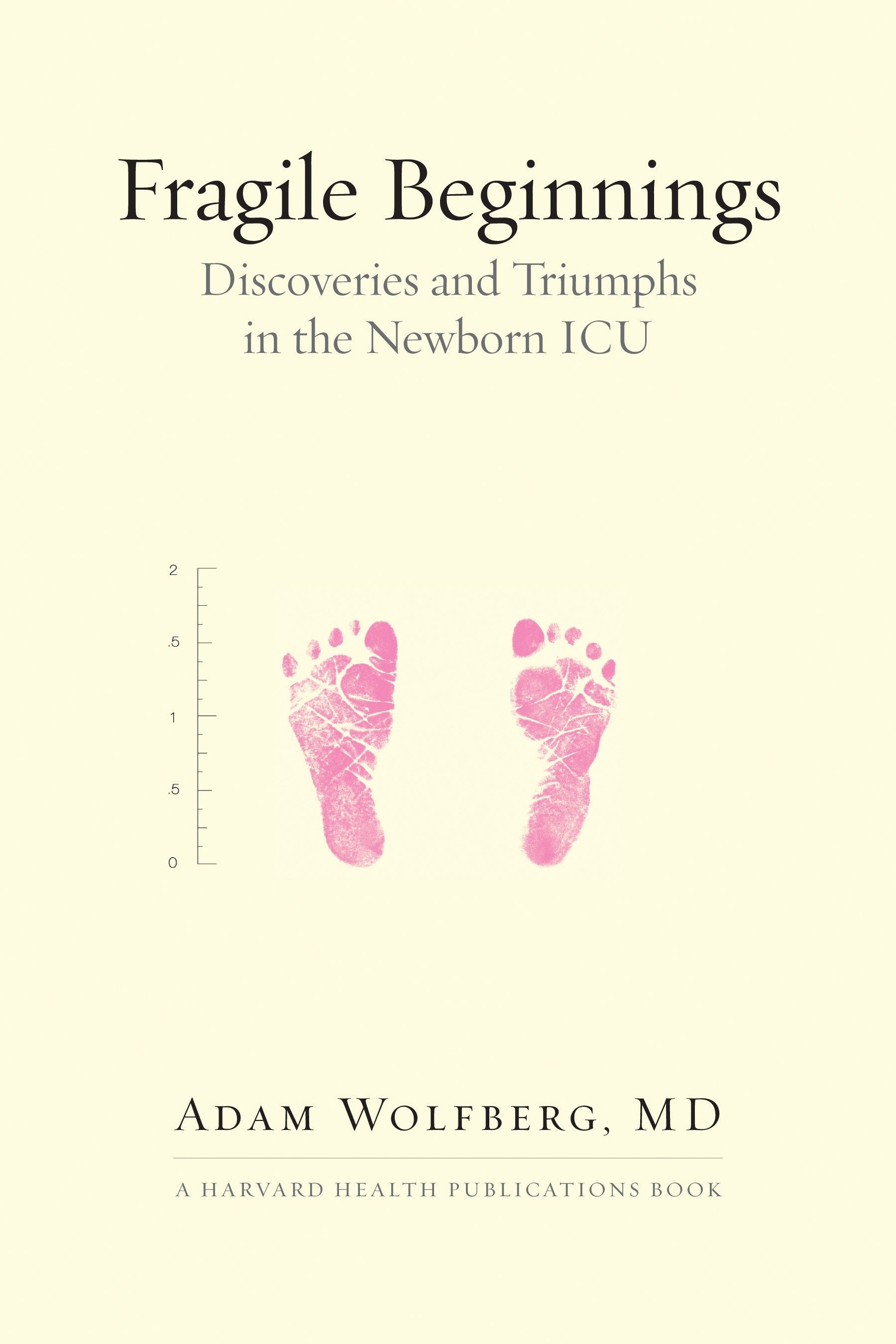 Fragile Beginnings - Discoveries and Triumphs in the Newborn ICU