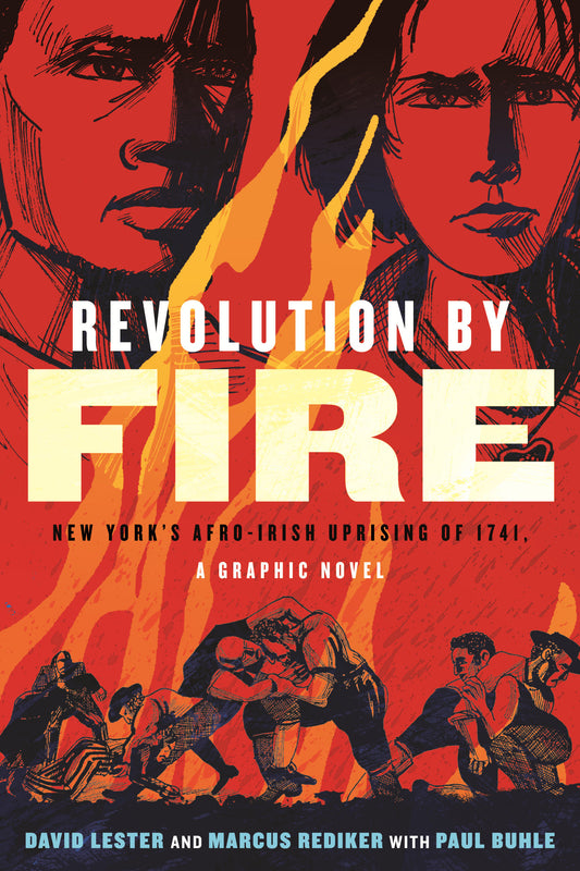 Revolution by Fire - New York's Afro-Irish Uprising of 1741, a Graphic Novel