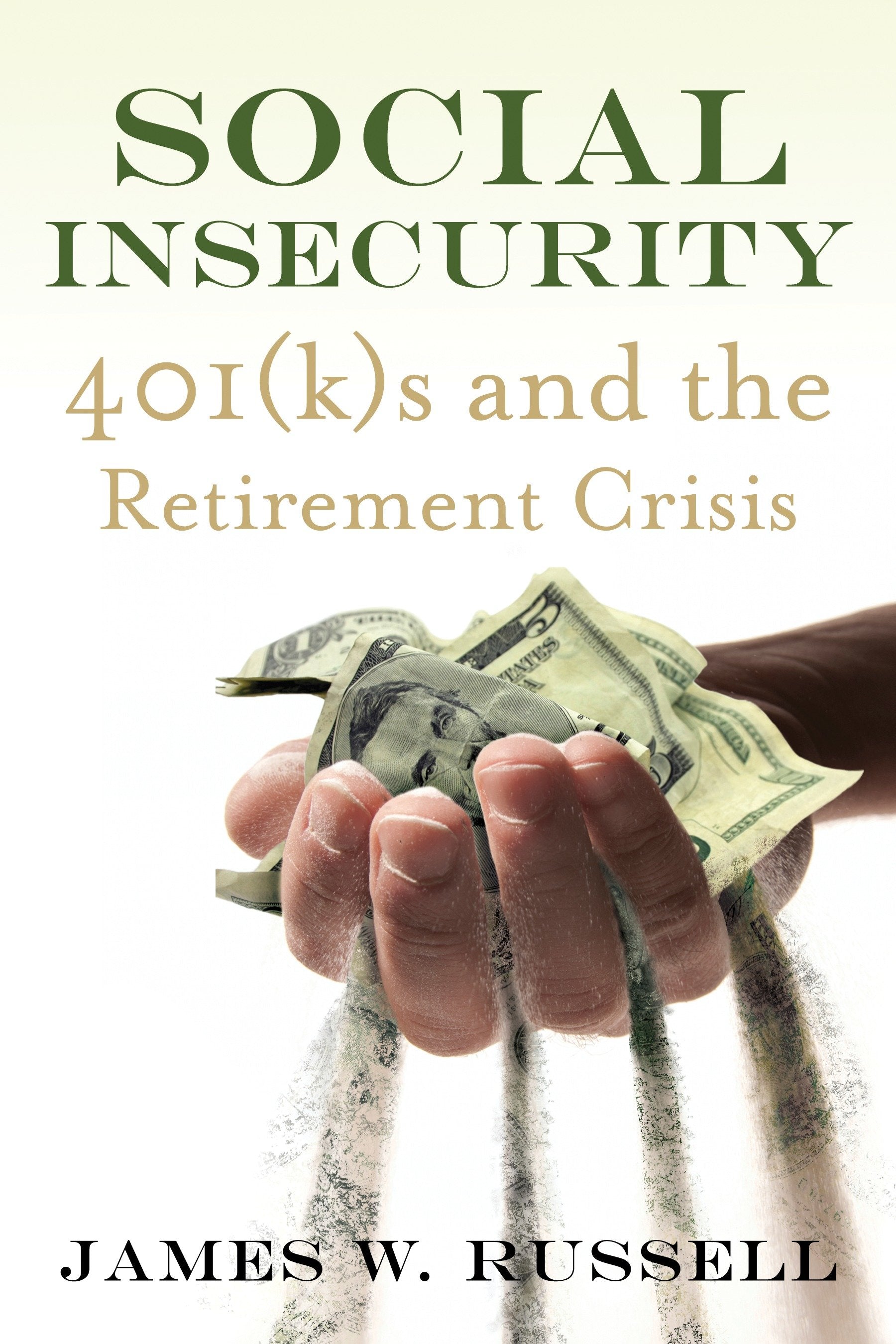 Social Insecurity - 401(k)s and the Retirement Crisis
