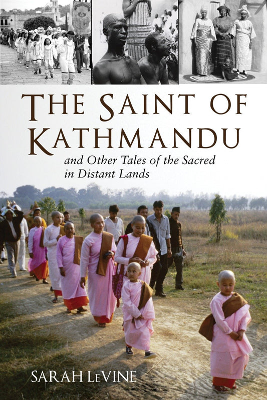The Saint of Kathmandu - and Other Tales of the Sacred in Distant Lands