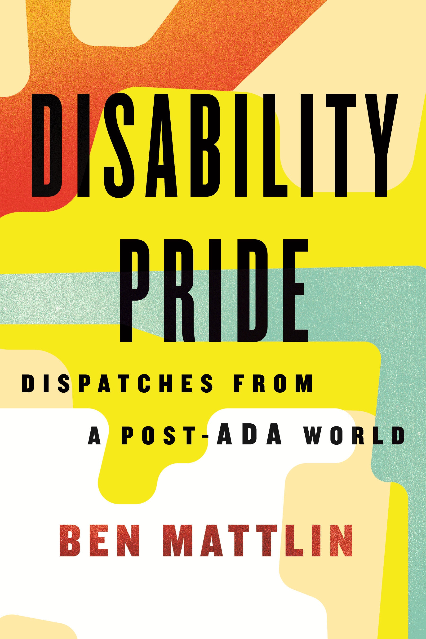 Disability Pride - Dispatches from a Post-ADA World