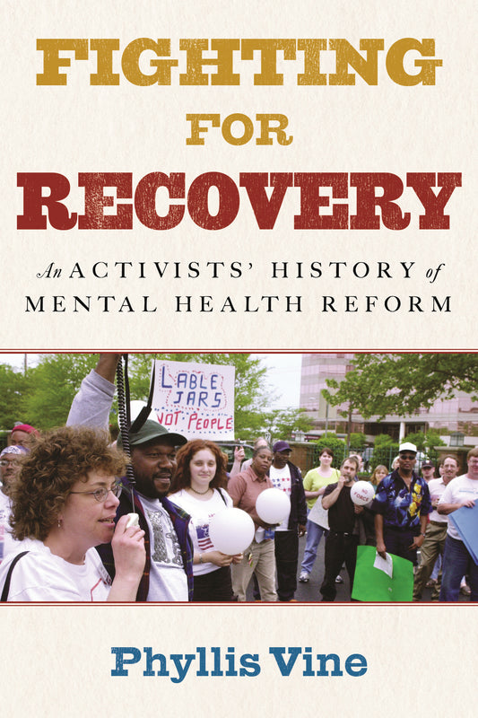 Fighting for Recovery - An Activists' History of Mental Health Reform