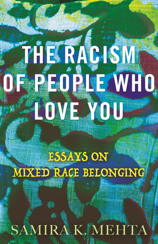 The Racism of People Who Love You - Essays on Mixed Race Belonging
